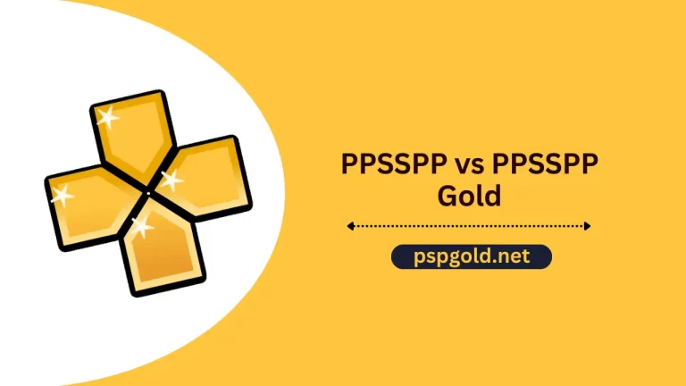 PPSSPP Normal Versio vs PPSSPP Gold Version, Comparison for User’s Guide